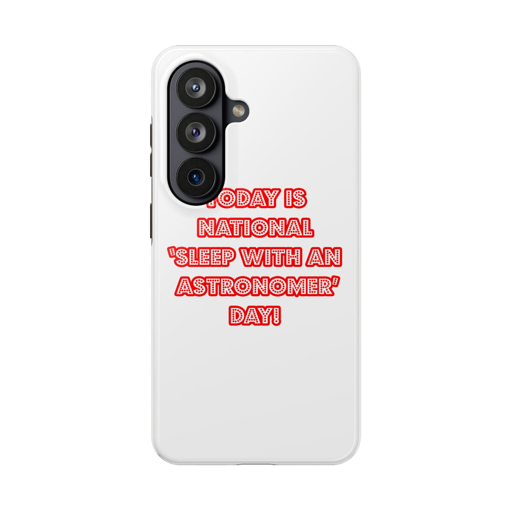 National 'Sleep With an Astronomer' Day - Tough Phone Cases