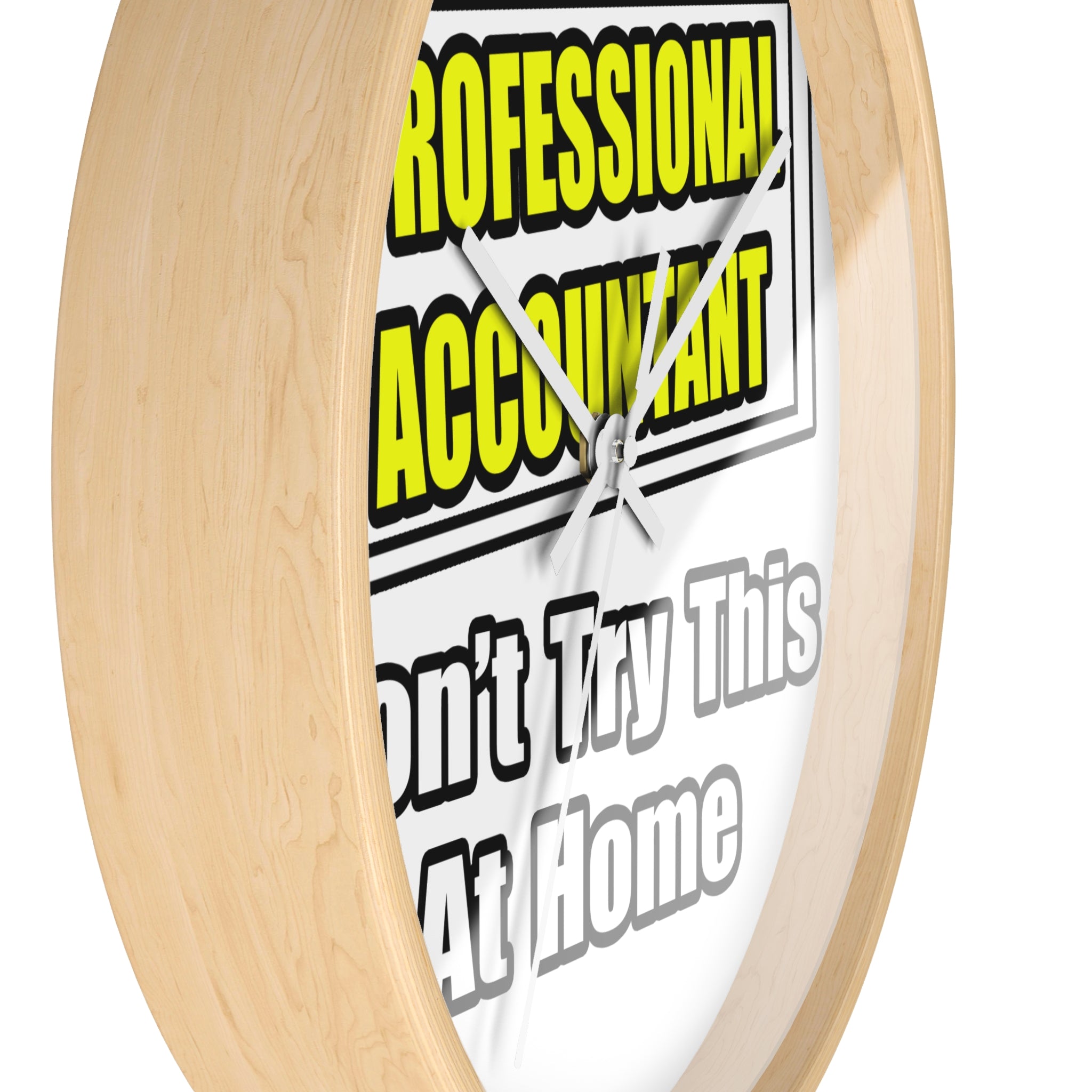 Professional Accountant...Don't Try This At Home - Wall Clock
