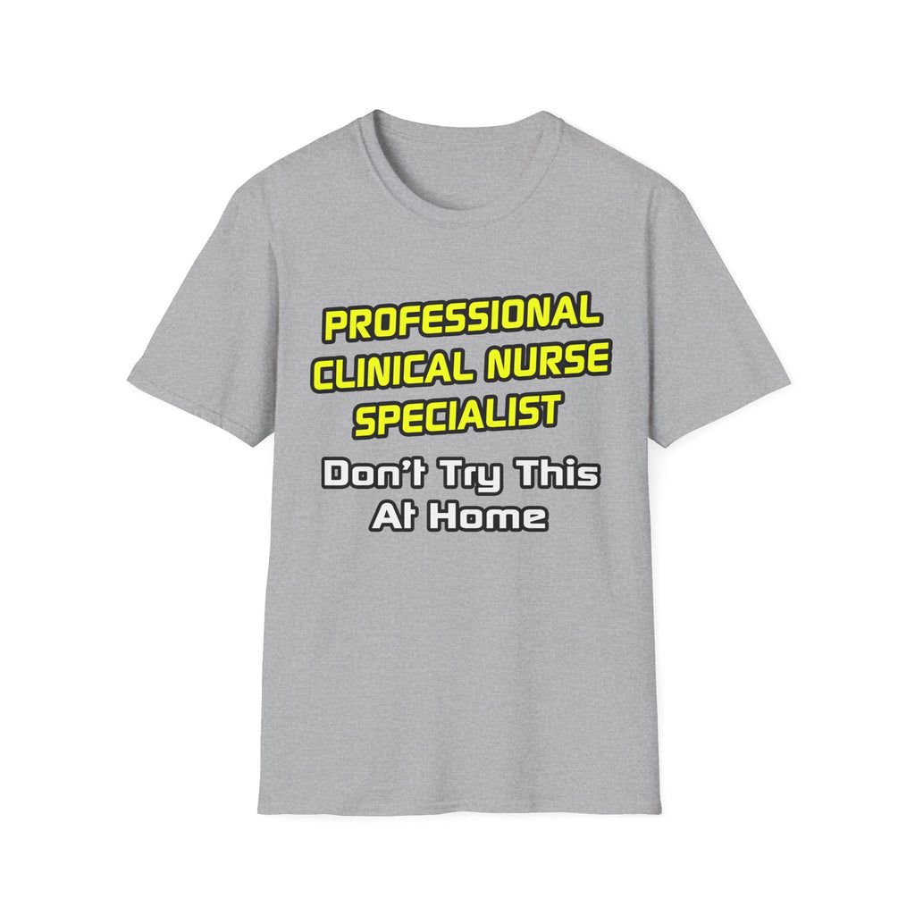 Professional Clinical Nurse Specialist .. Joke - Unisex Softstyle T-Shirt