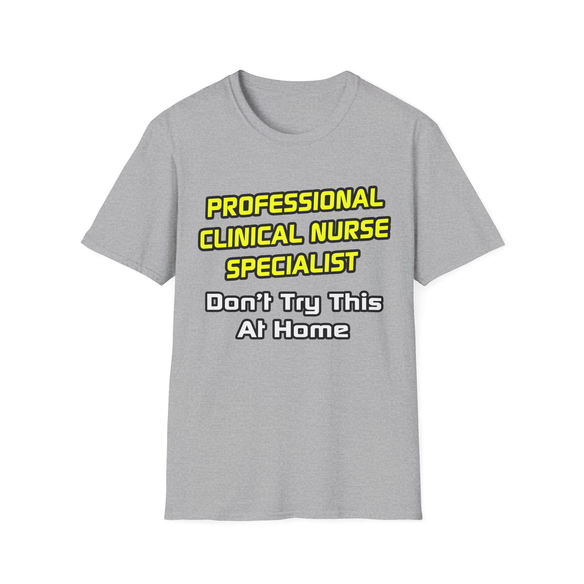 Professional Clinical Nurse Specialist .. Joke - Unisex Softstyle T-Shirt