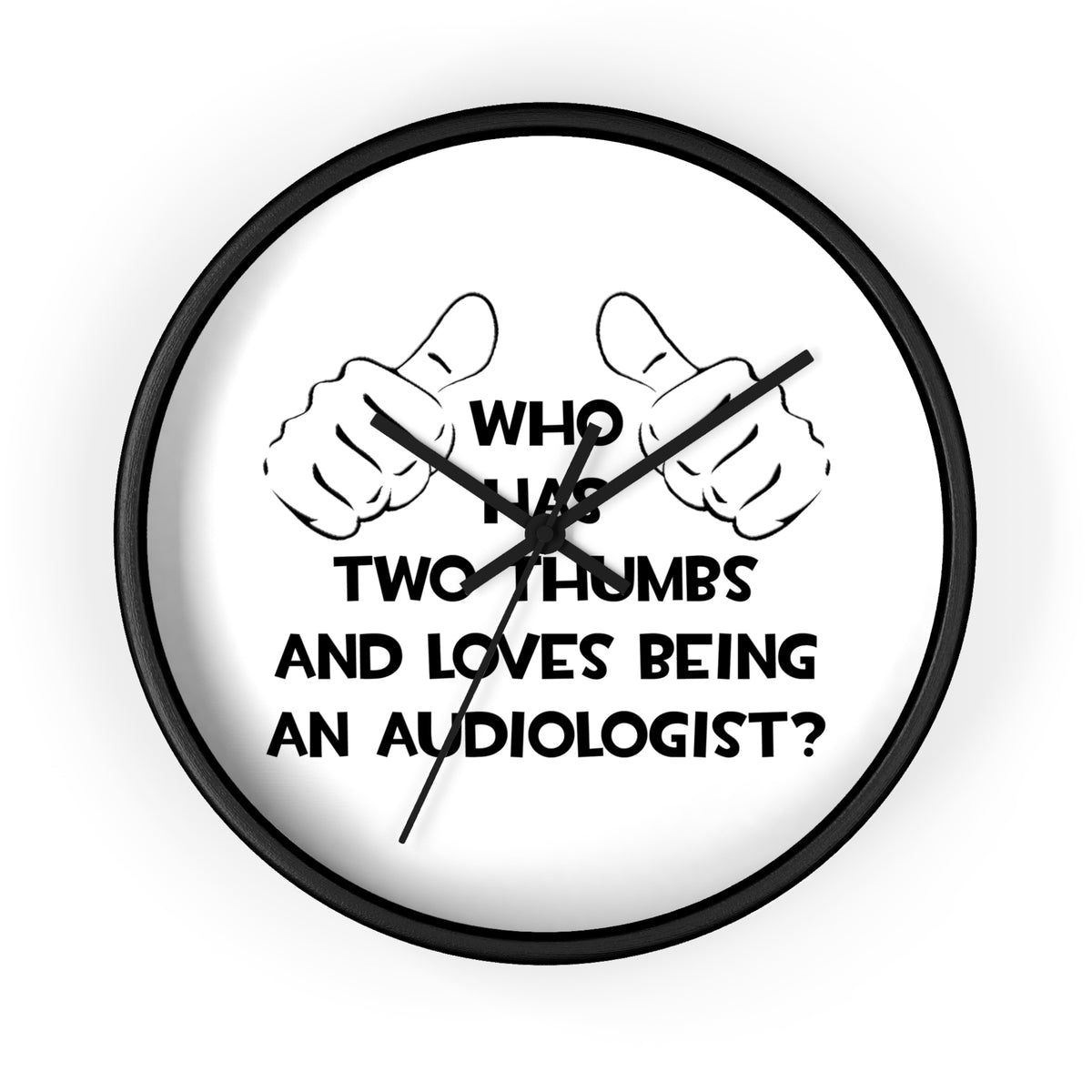 Two Thumbs and Loves Being an Audiologist - Wall Clock