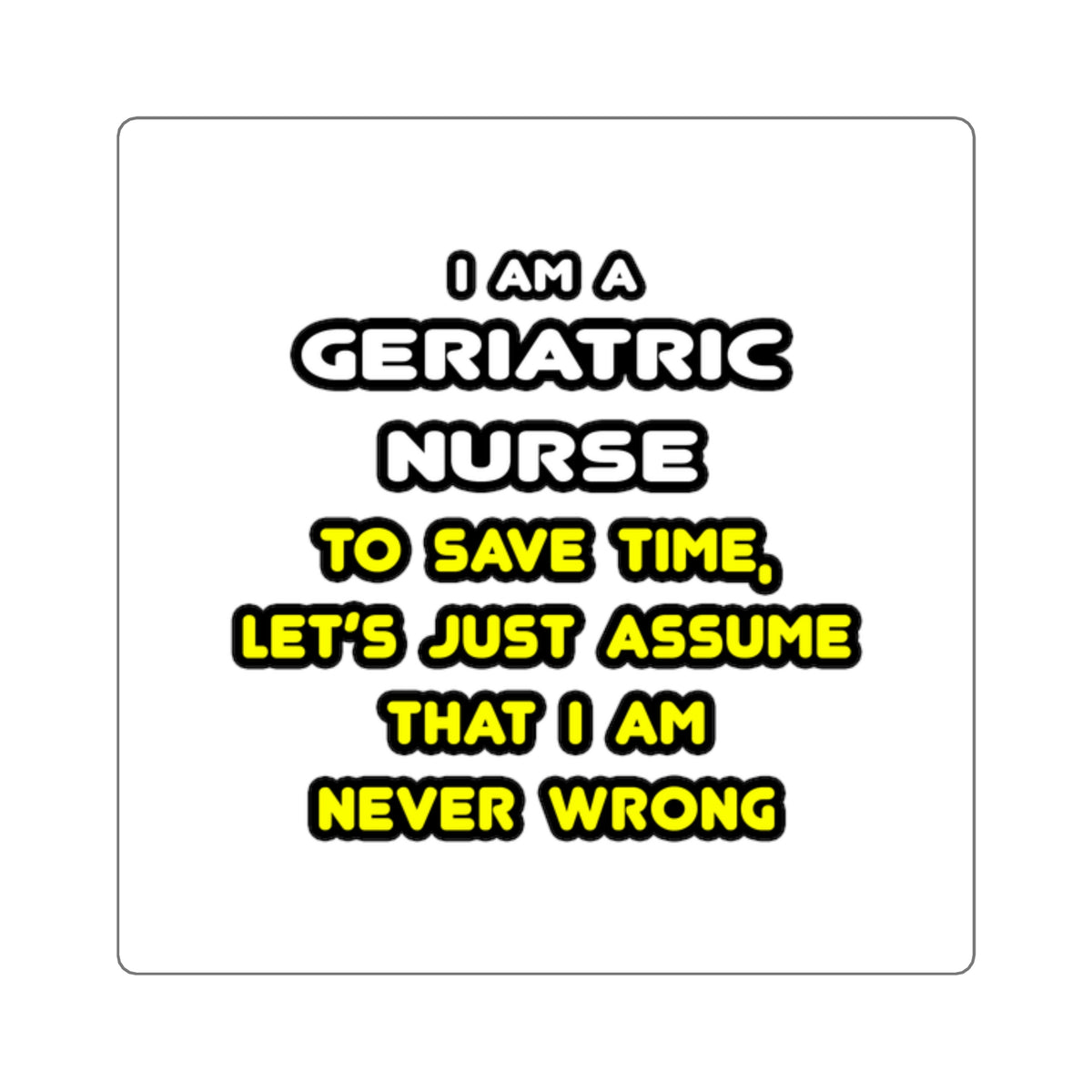 Funny Geriatric Nurse T Shirts and Gifts - Square Stickers