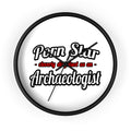 Porn Star...Archaeologist - Wall Clock