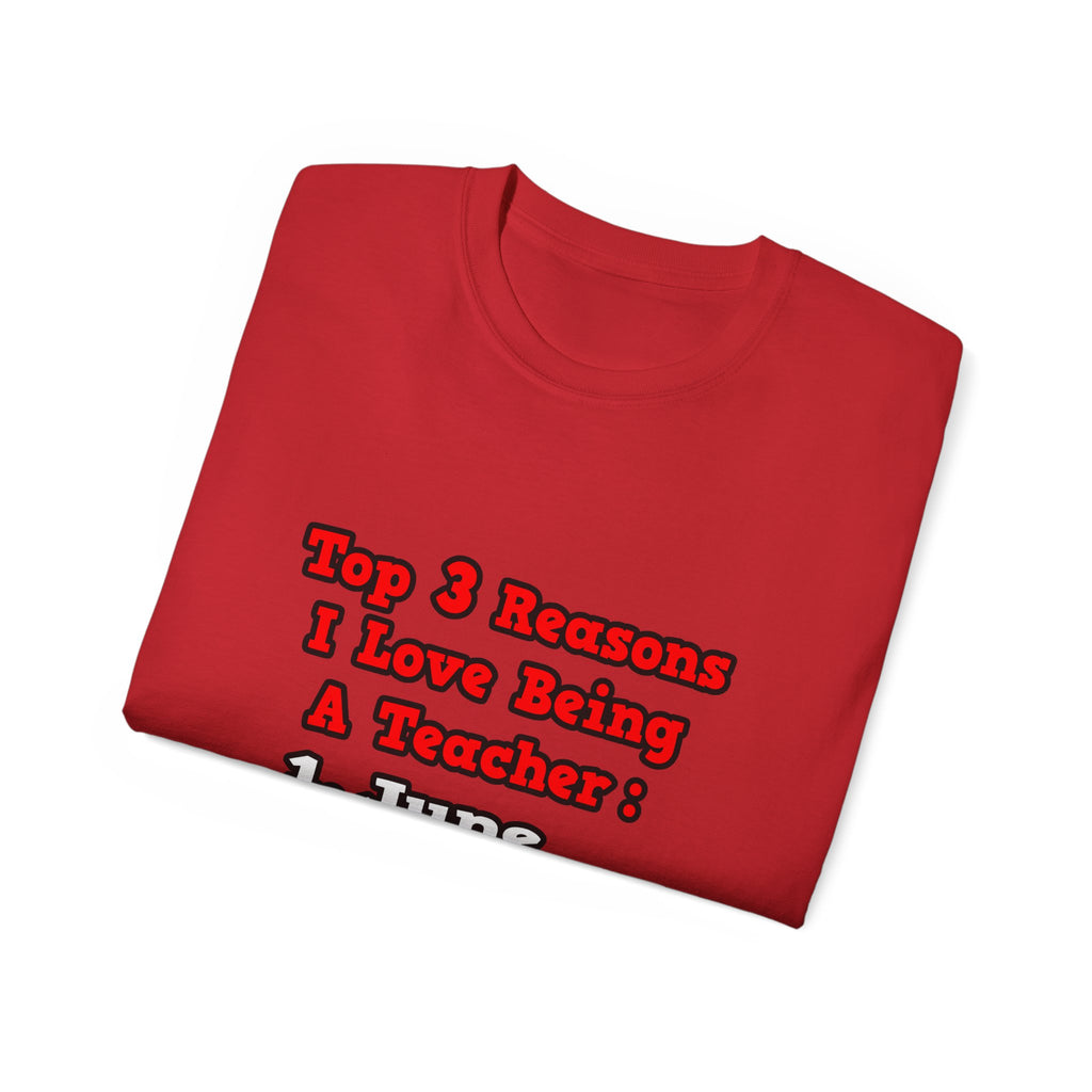 3 Reasons I Love Being a Teacher - Unisex Ultra Cotton Tee