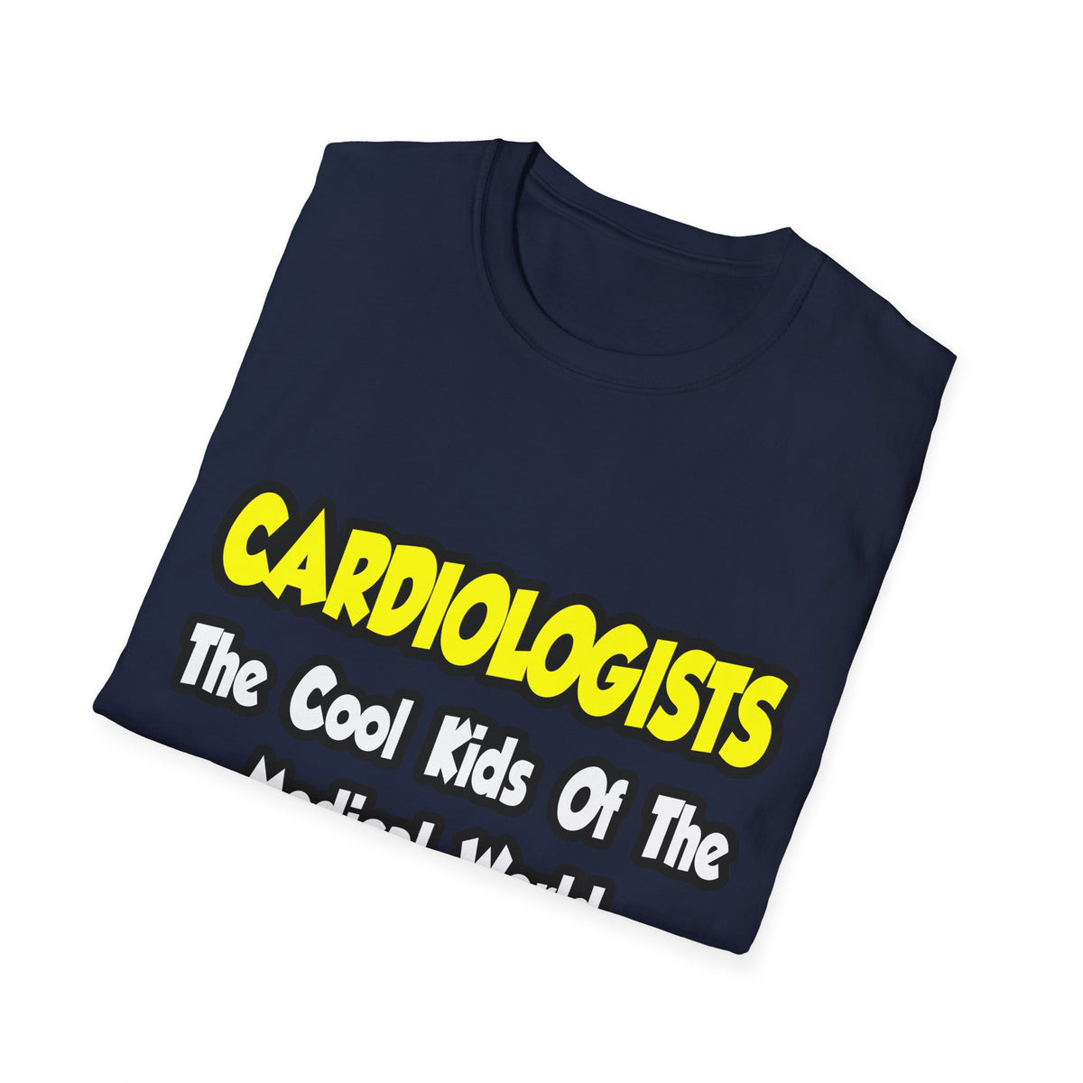 Cardiologists...Cool Kids of Medical World - Unisex Softstyle T-Shirt
