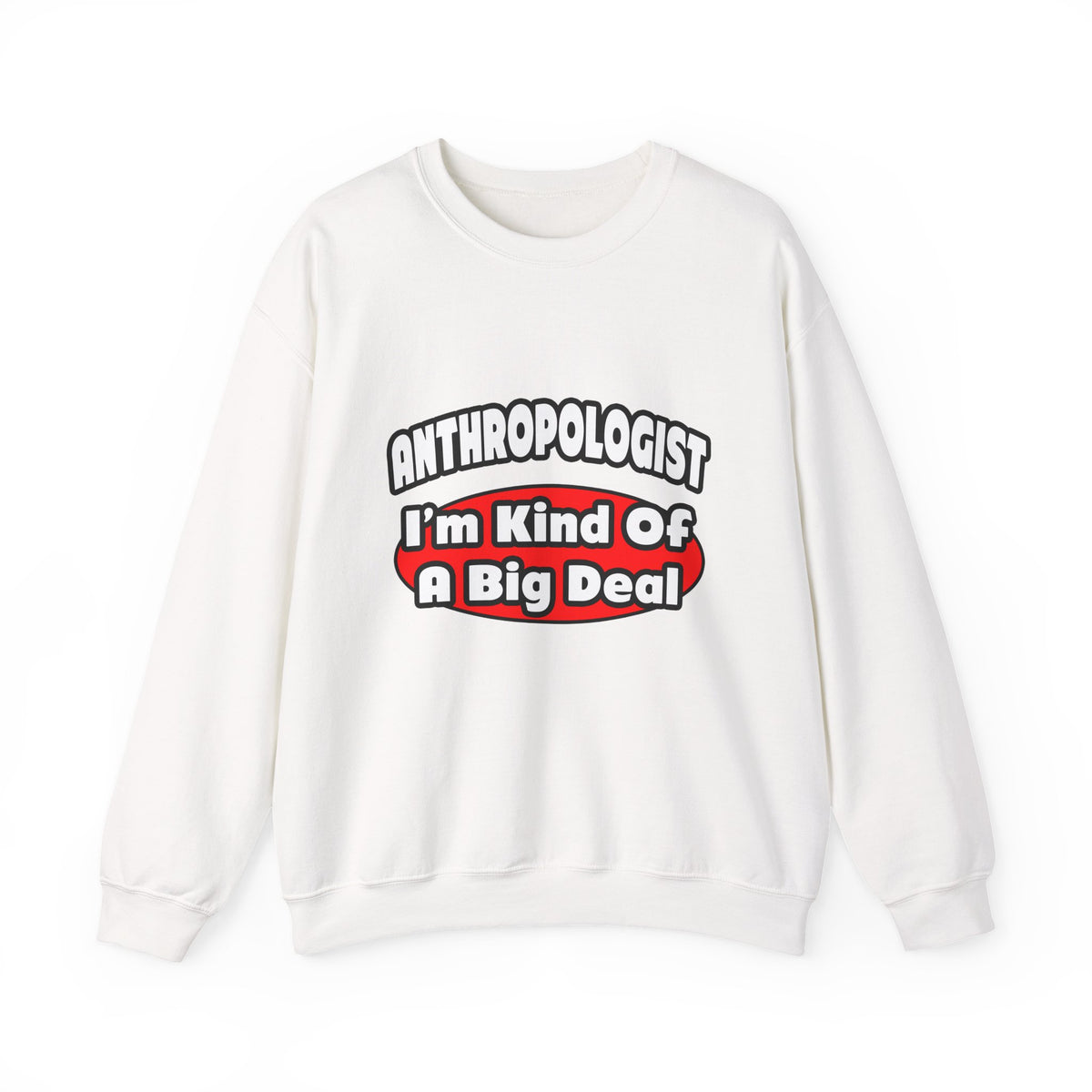 Anthropologist ... Big Deal - Unisex Heavy Blend™ Crewneck Sweatshirt