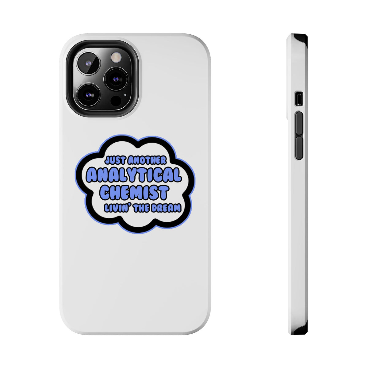 Analytical Chemist .. Livin' The Dream - Tough Phone Cases