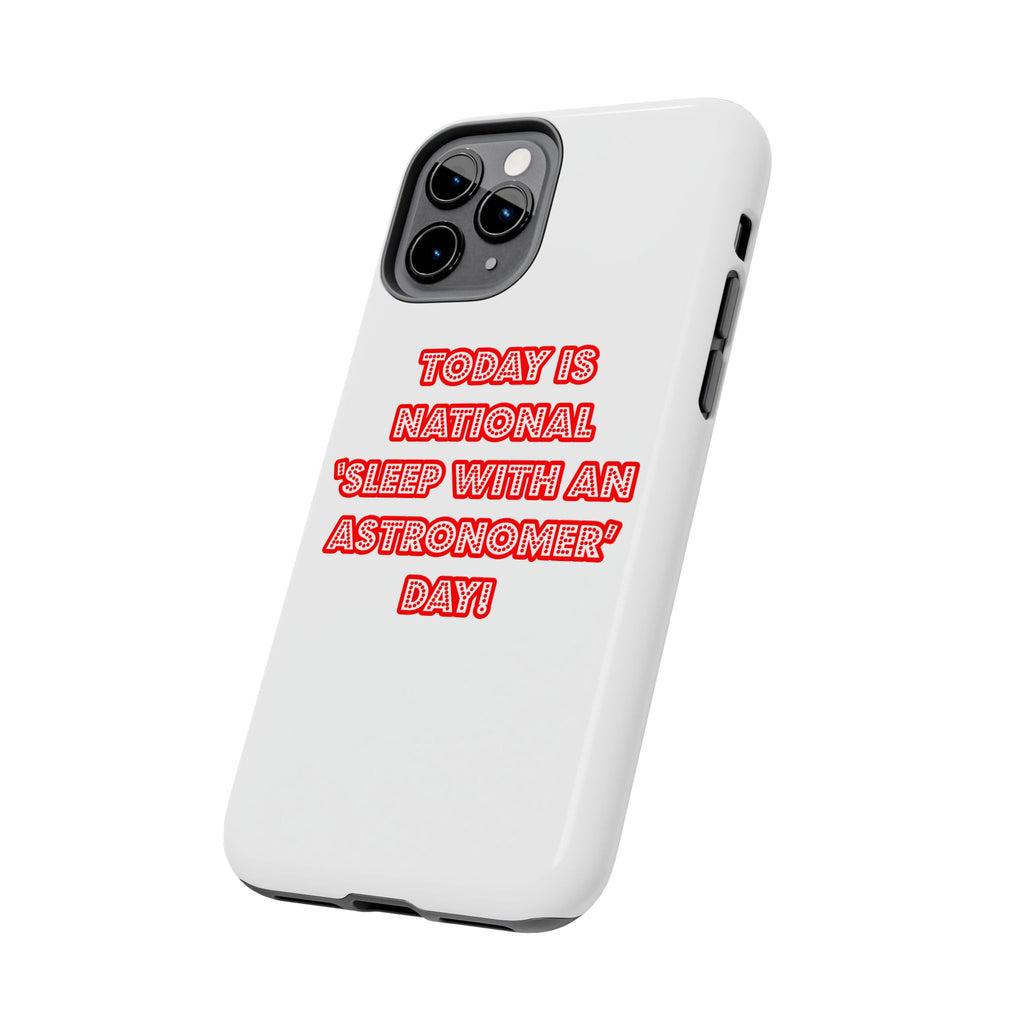 National 'Sleep With an Astronomer' Day - Tough Phone Cases