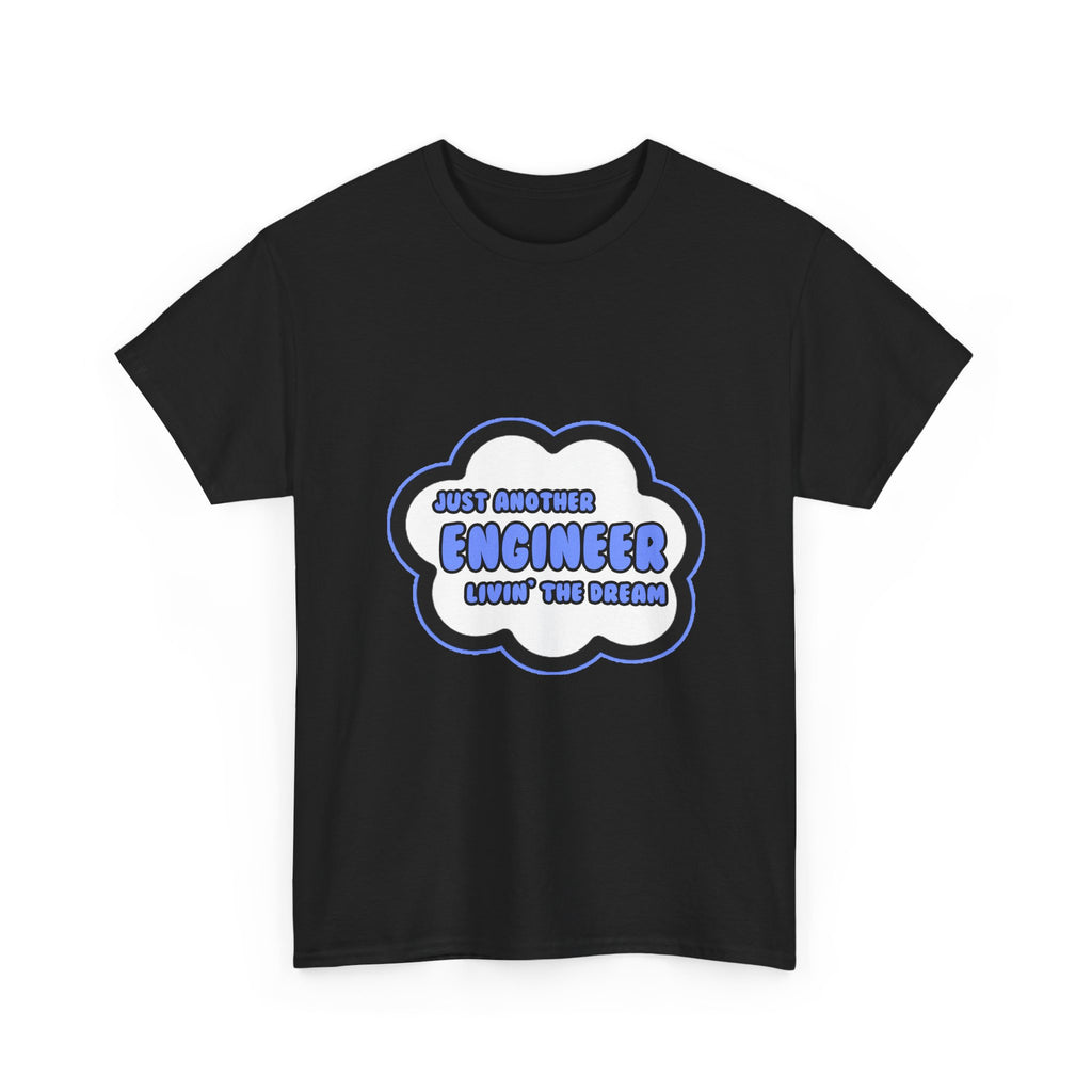 Engineer .. Livin' The Dream - Unisex Heavy Cotton Tee