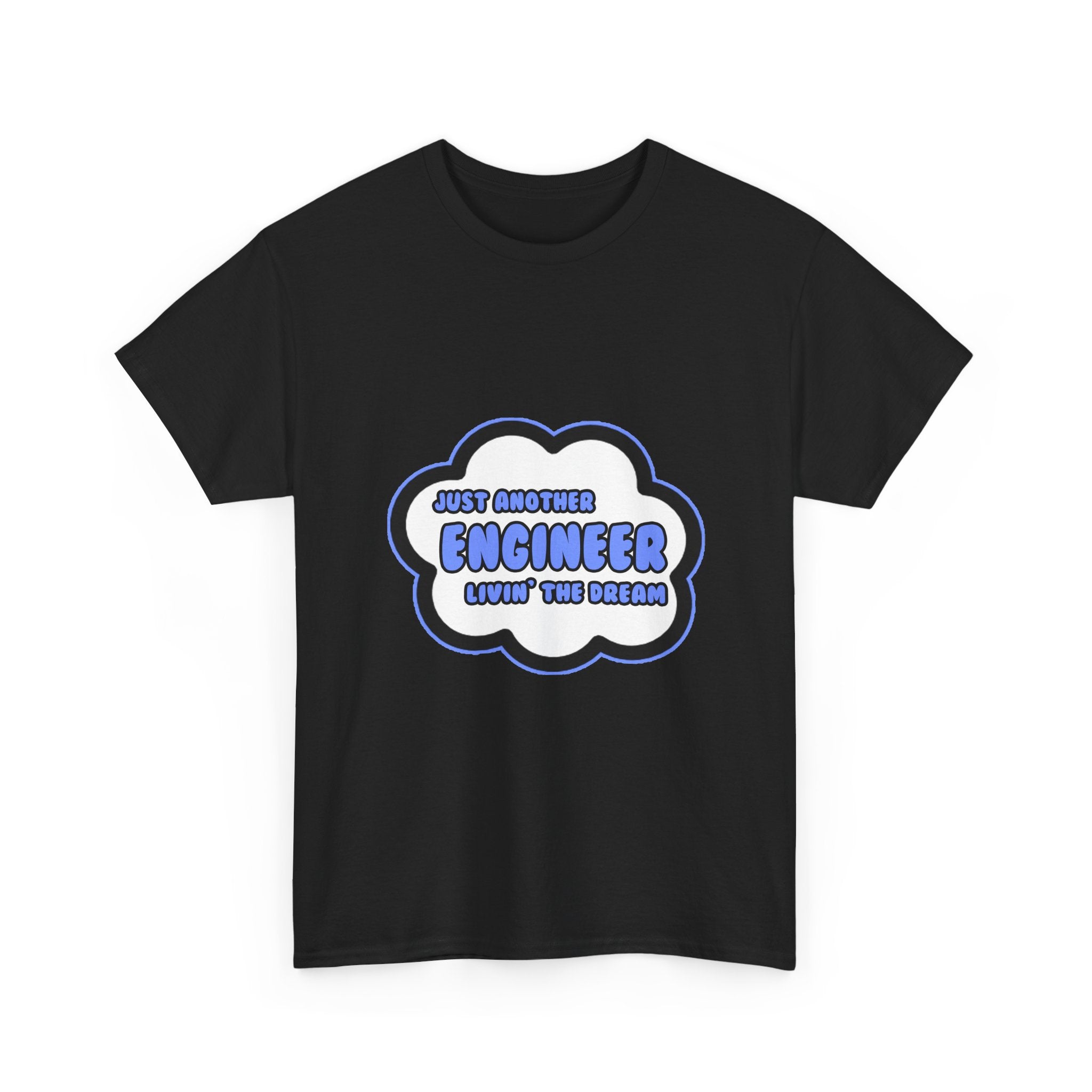 Engineer .. Livin' The Dream - Unisex Heavy Cotton Tee