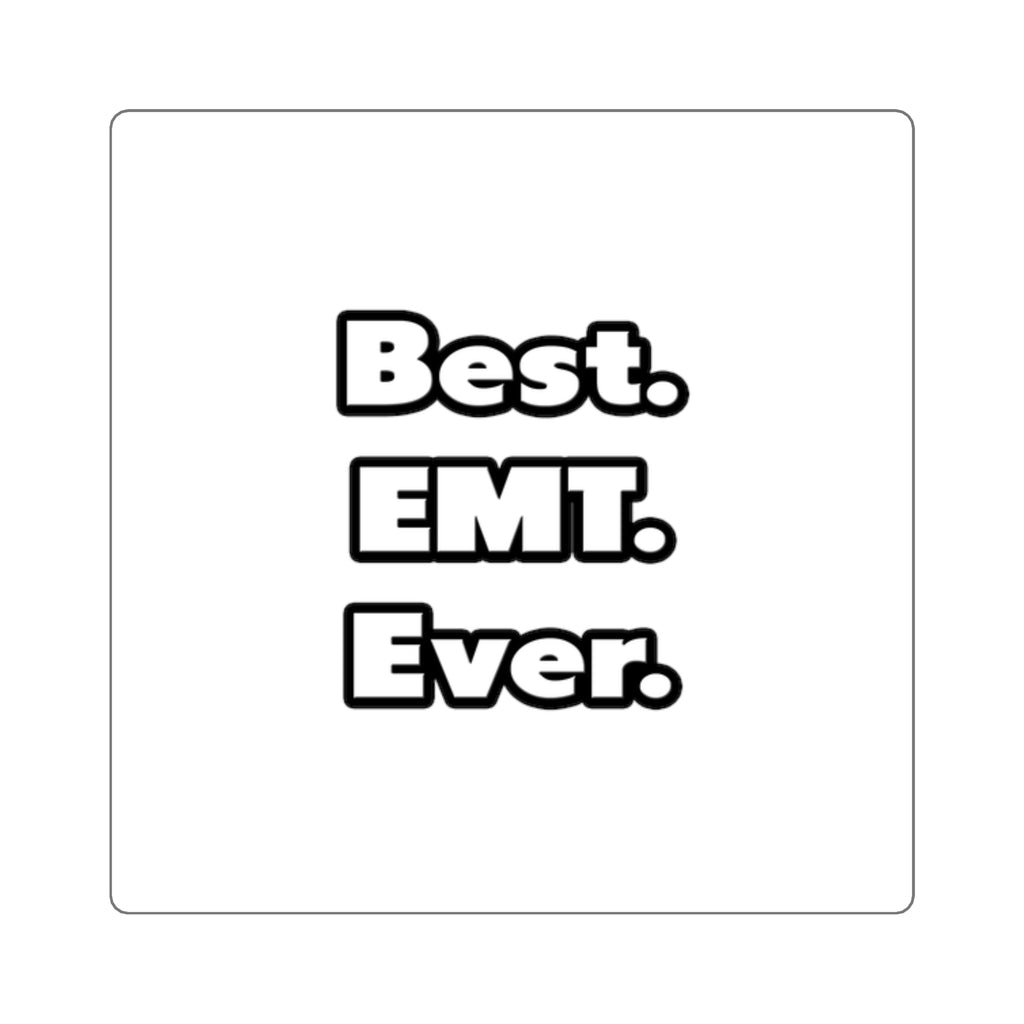Best. EMT. Ever - Square Stickers