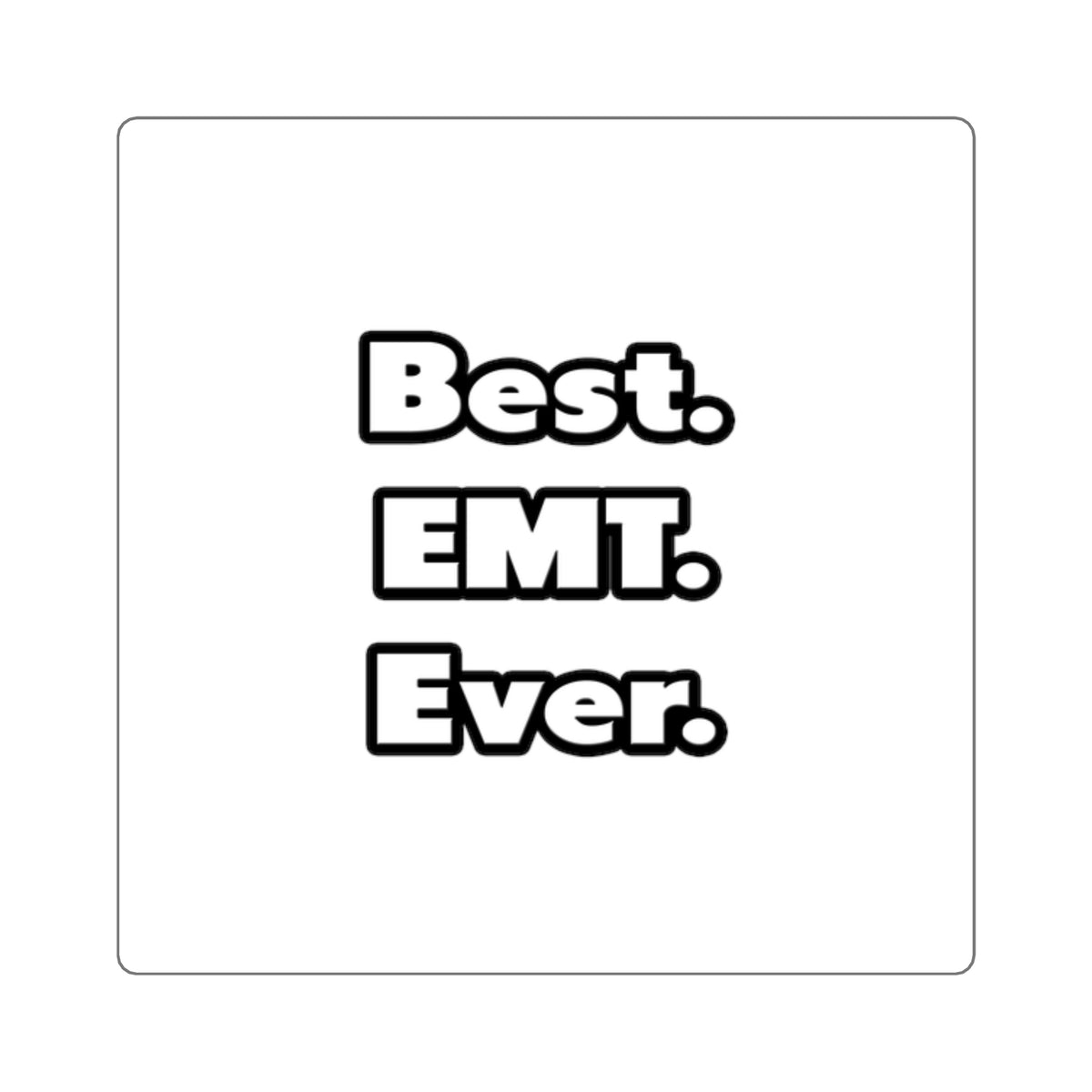 Best. EMT. Ever - Square Stickers