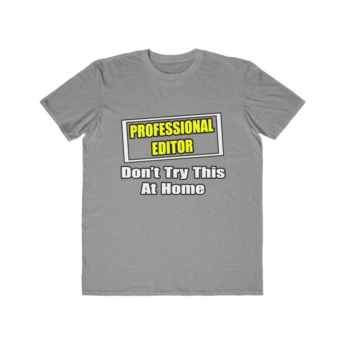 Professional Editor...Don't Try This At Home - Men's Lightweight Fashion Tee