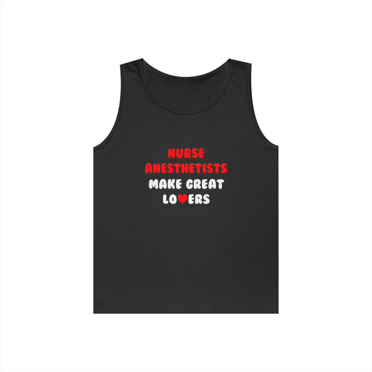Nurse Anesthetists Make Great Lovers - Unisex Heavy Cotton Tank Top