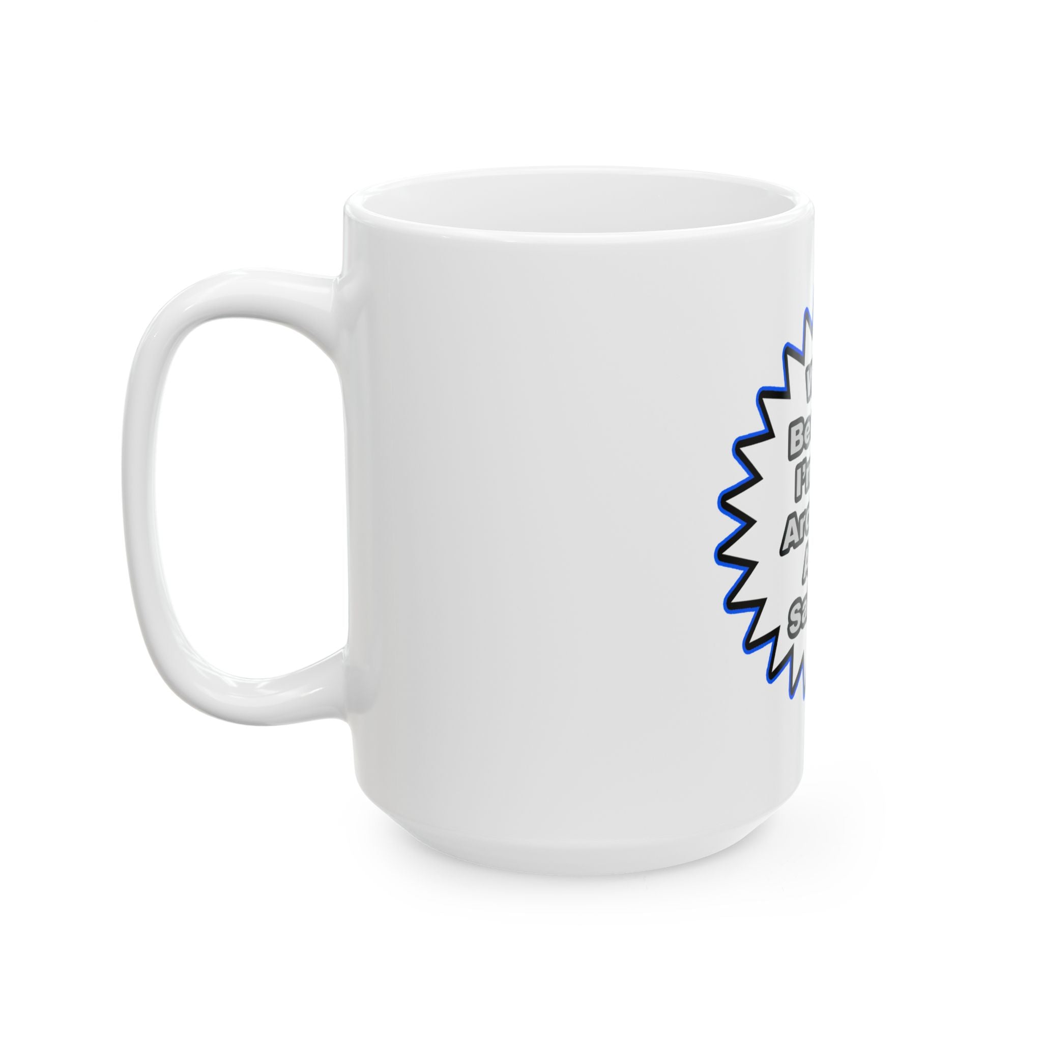 Architect...Because I Said So - Ceramic Mug, (11oz, 15oz)