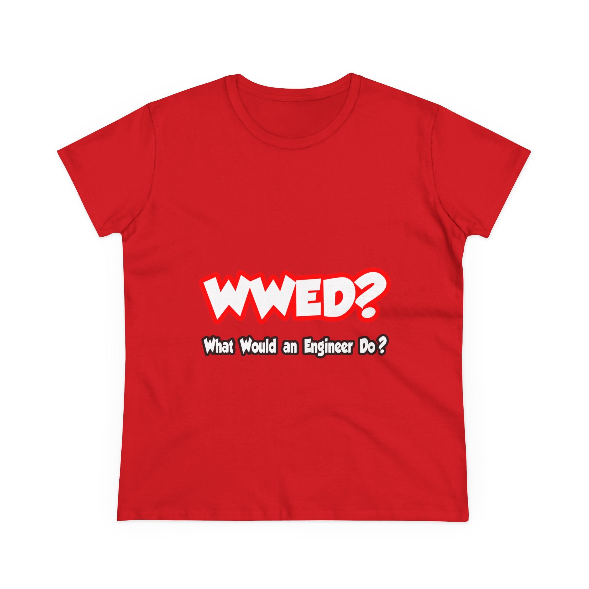 WWED...What Would an Engineer Do - Women's Midweight Cotton Tee