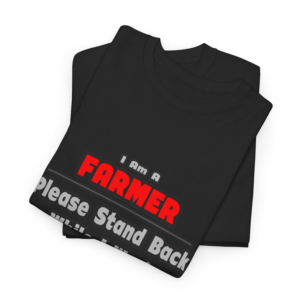 Farmer ... Stand Back ... Work My Magic - Unisex Heavy Cotton Tee