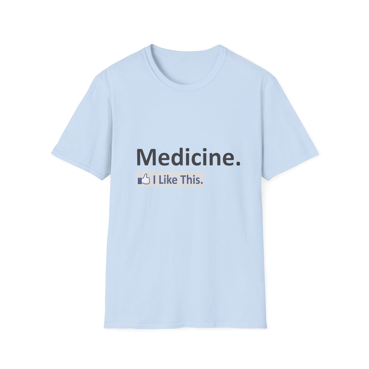 Medicine...I Like This - Unisex Softstyle T-Shirt