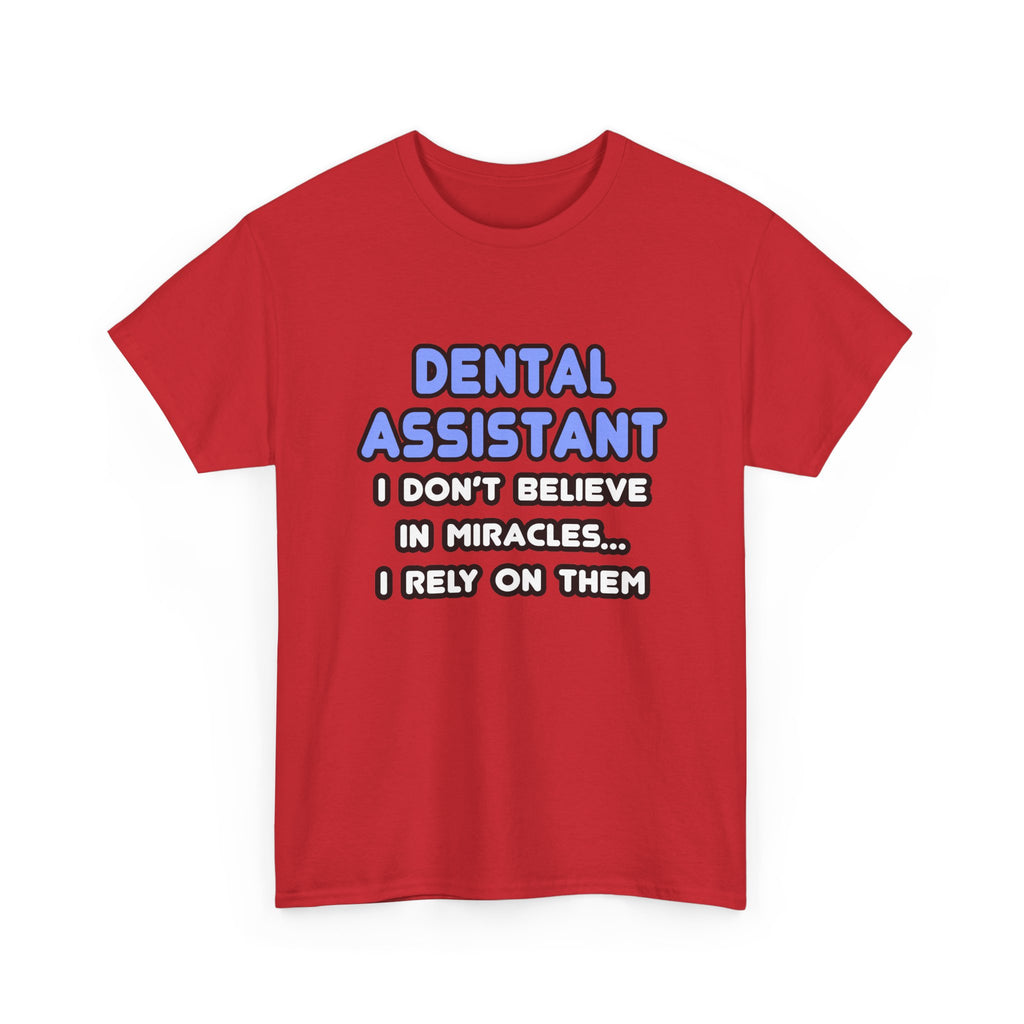 Miracles and Dental Assistants - Unisex Heavy Cotton Tee