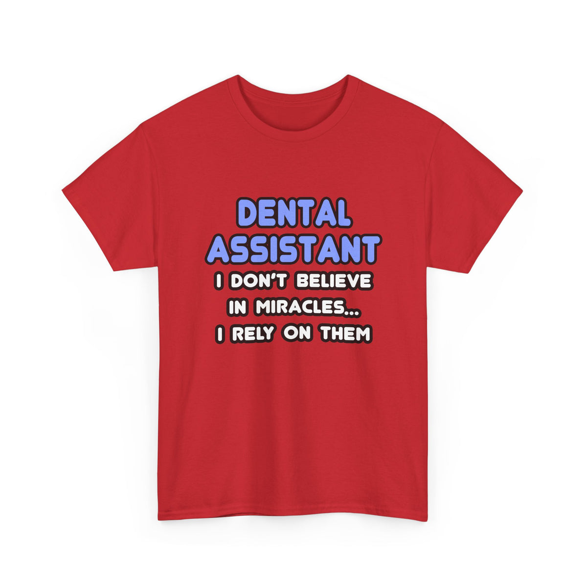 Miracles and Dental Assistants - Unisex Heavy Cotton Tee