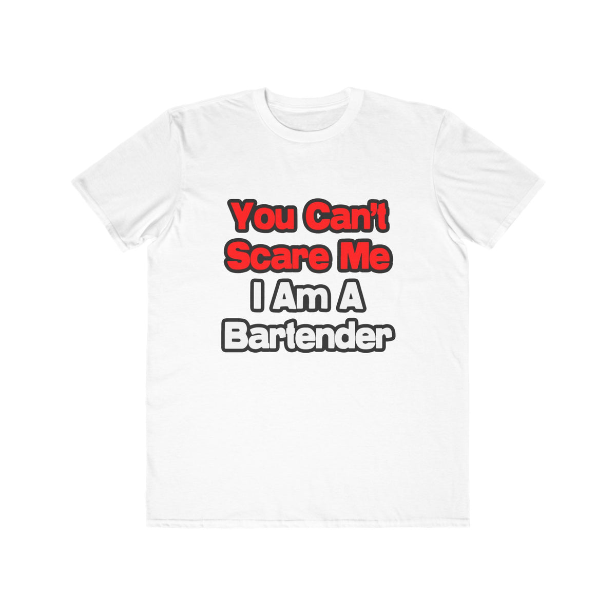 You Can't Scare Me...Bartender - Men's Lightweight Fashion Tee