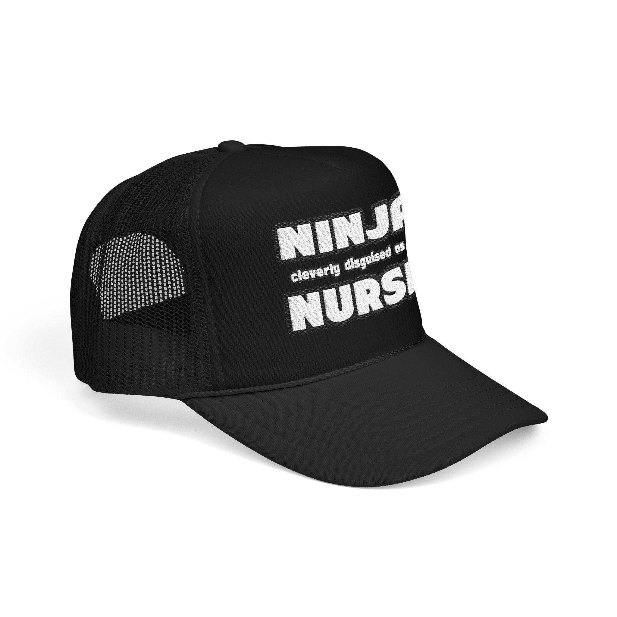 Ninja Cleverly Disguised As A Nurse - Foam Trucker Hat