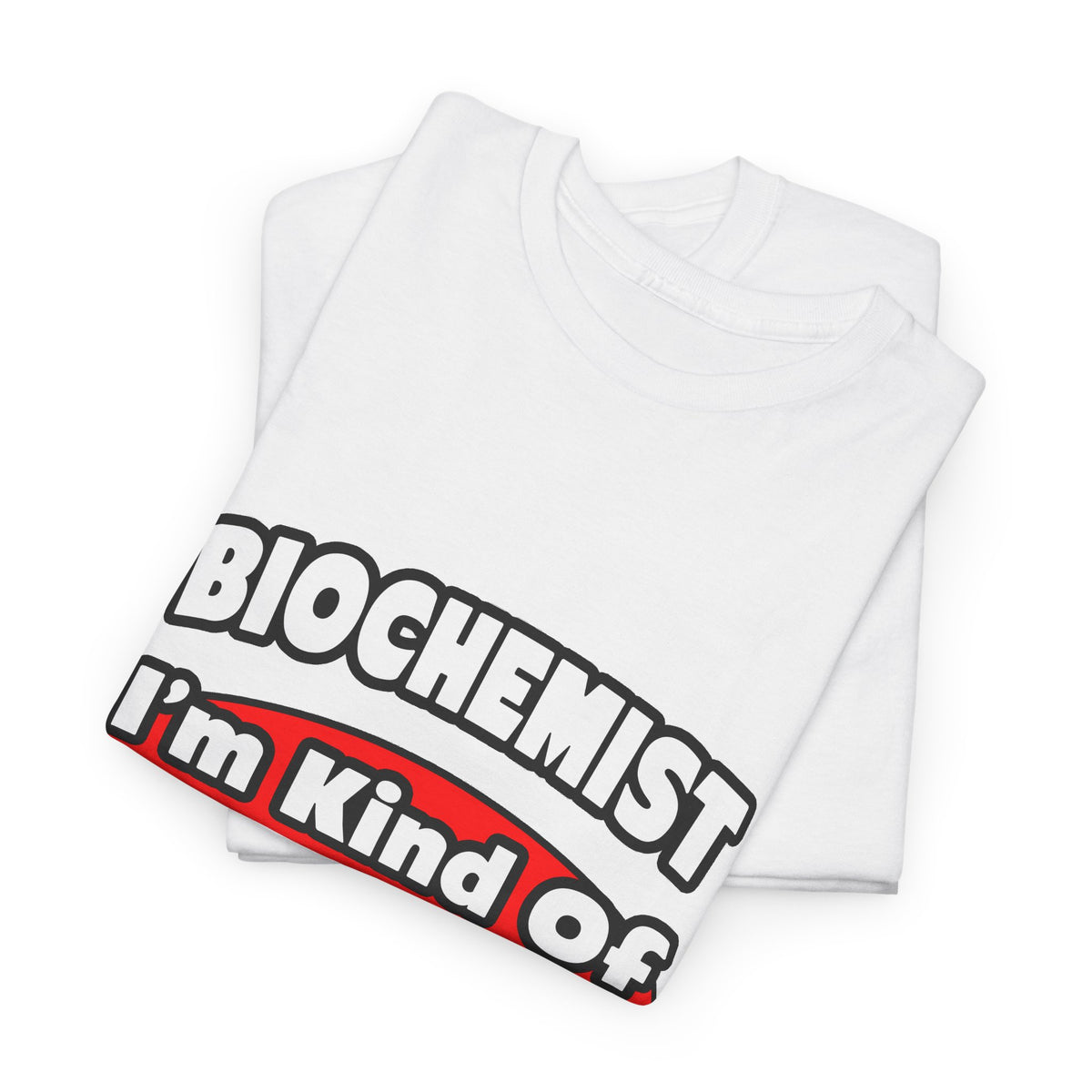 Biochemist...Big Deal - Unisex Heavy Cotton Tee