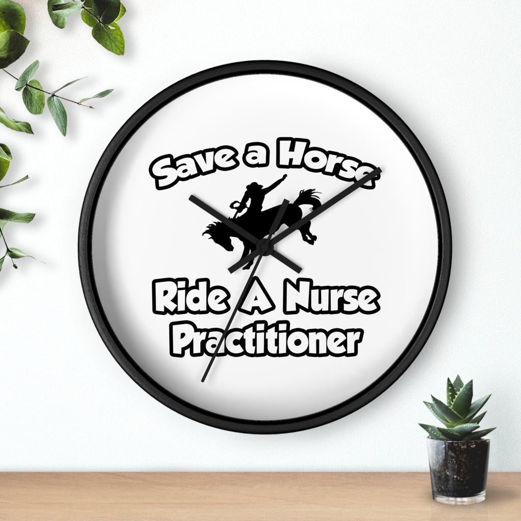 Save a Horse, Ride a Nurse Practitioner - Wall Clock