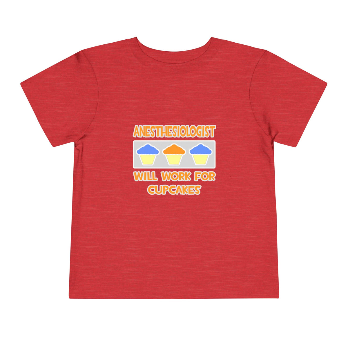 Anesthesiologist ... Will Work For Cupcakes - Toddler Short Sleeve Tee
