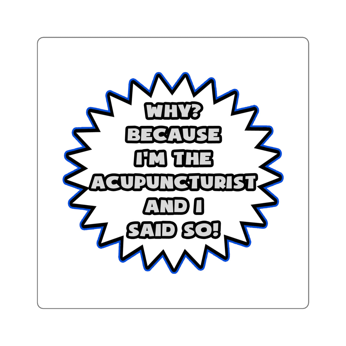 Acupuncturist .. Because I Said So - Square Stickers