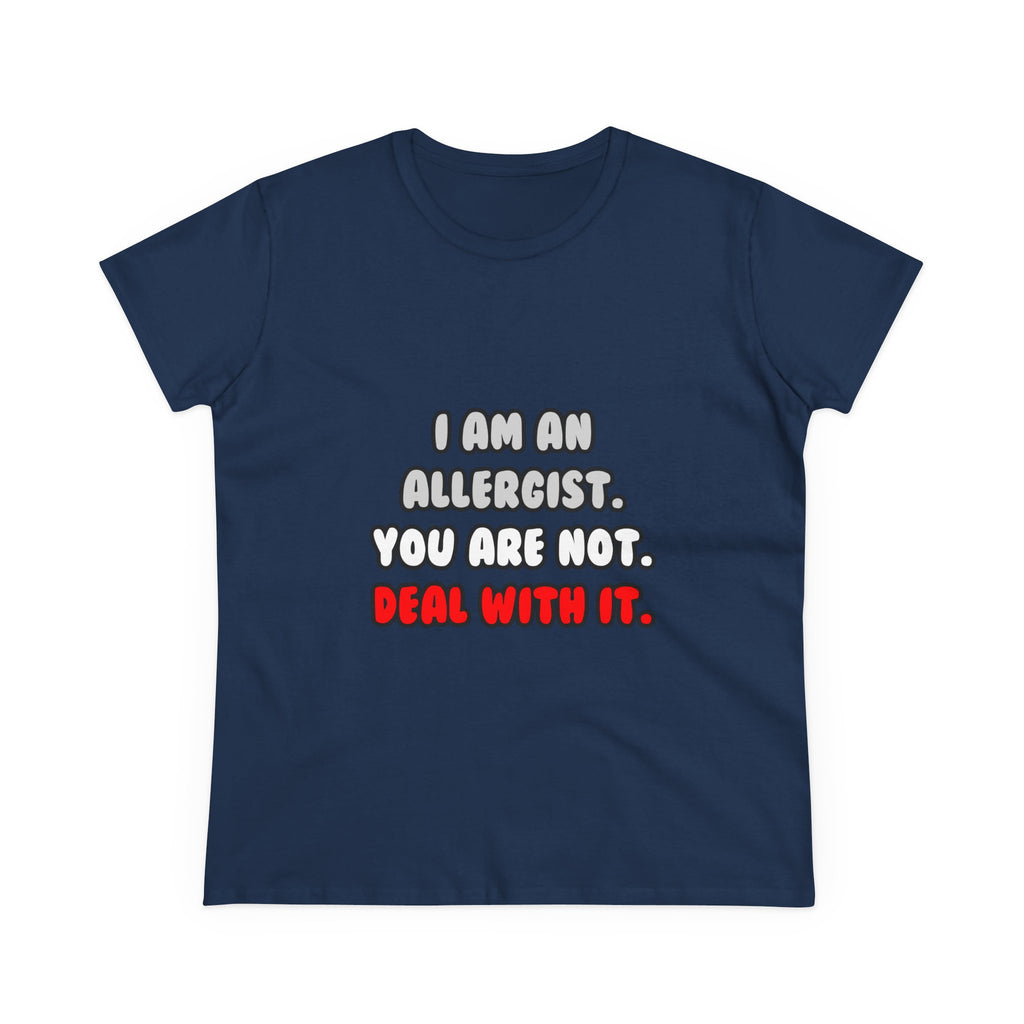 Deal With It ... Funny Allergist - Women's Midweight Cotton Tee