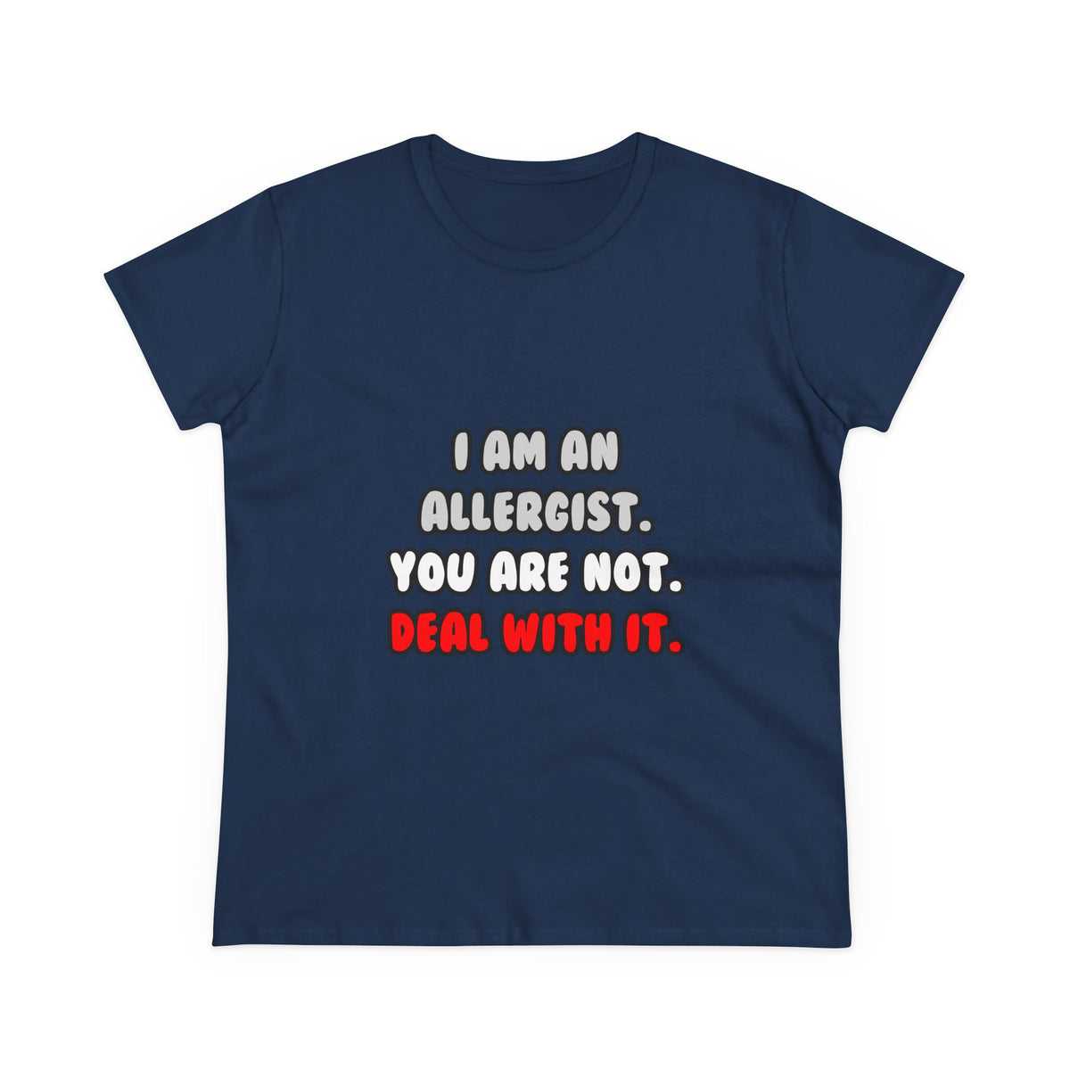 Deal With It ... Funny Allergist - Women's Midweight Cotton Tee
