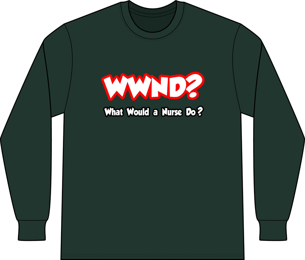WWND...What Would a Nurse Do - Unisex Long Sleeve T-Shirt