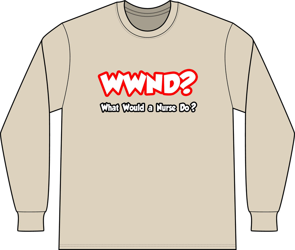 WWND...What Would a Nurse Do - Unisex Long Sleeve T-Shirt