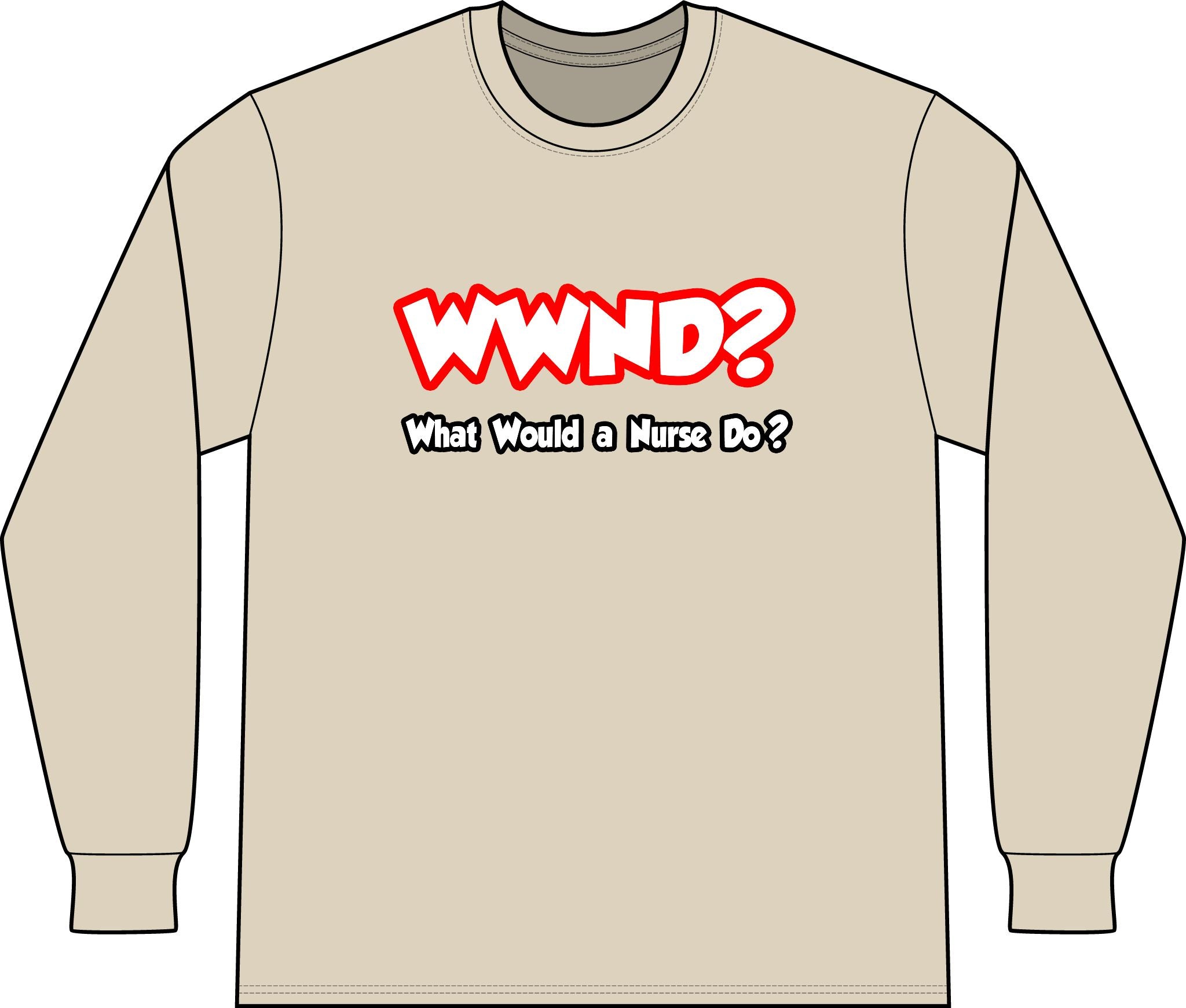 WWND...What Would a Nurse Do - Unisex Long Sleeve T-Shirt