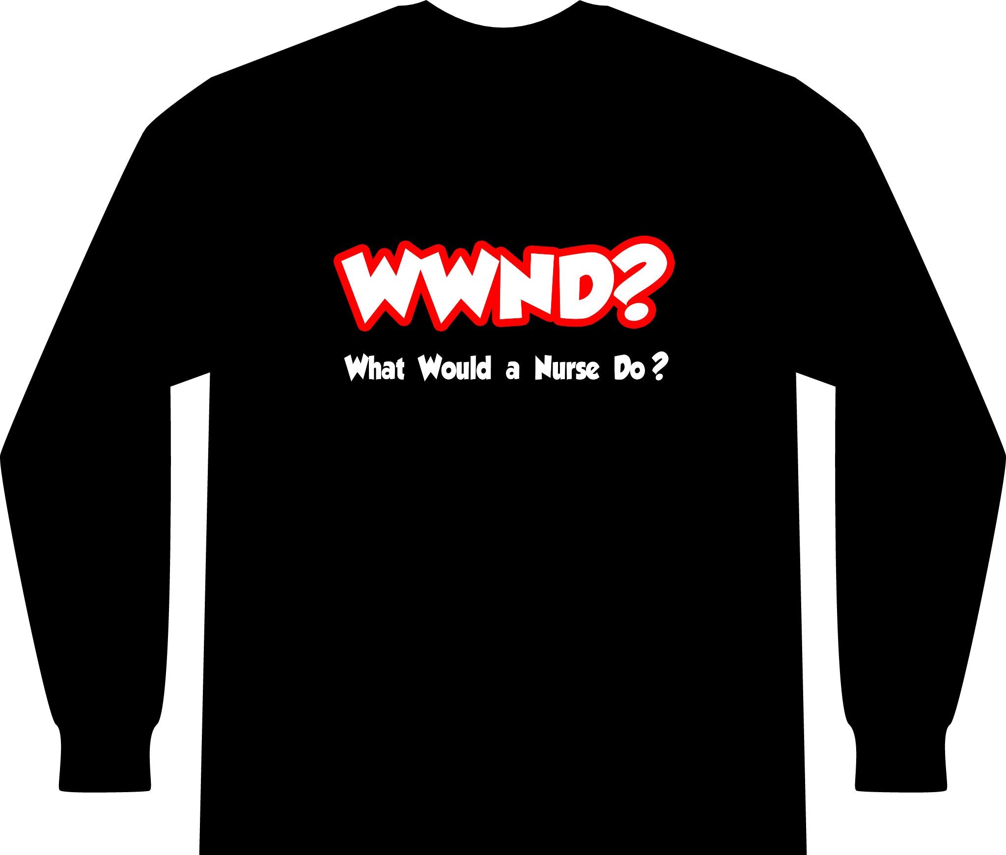 WWND...What Would a Nurse Do - Unisex Long Sleeve T-Shirt
