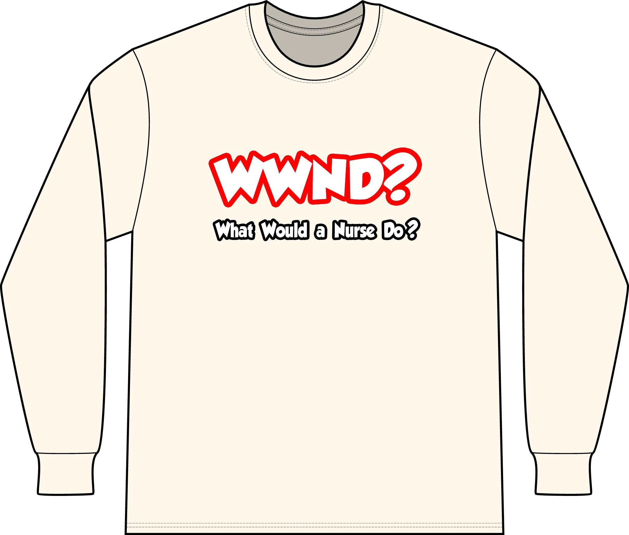WWND...What Would a Nurse Do - Unisex Long Sleeve T-Shirt