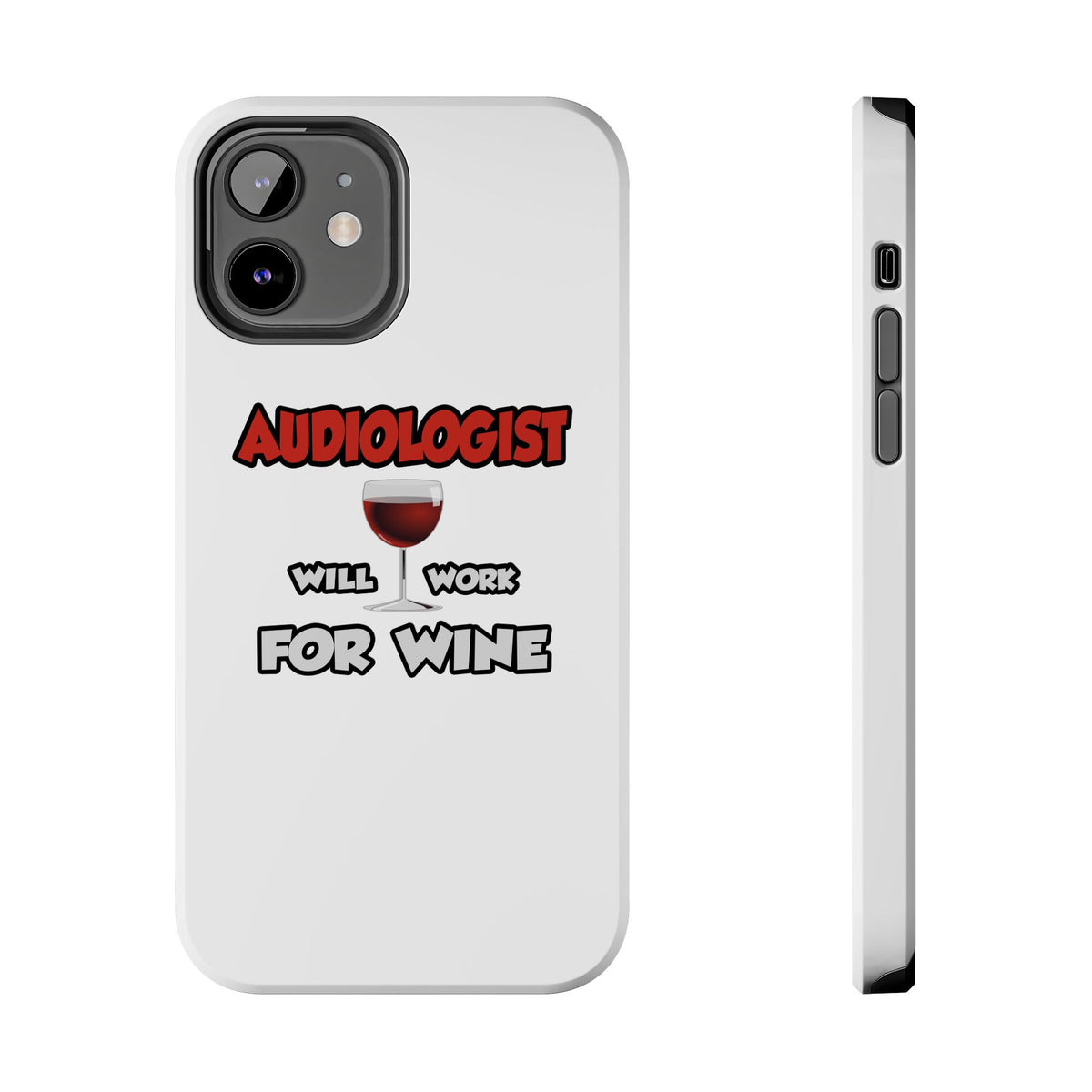 Audiologist ... Will Work For Wine - Tough Phone Cases
