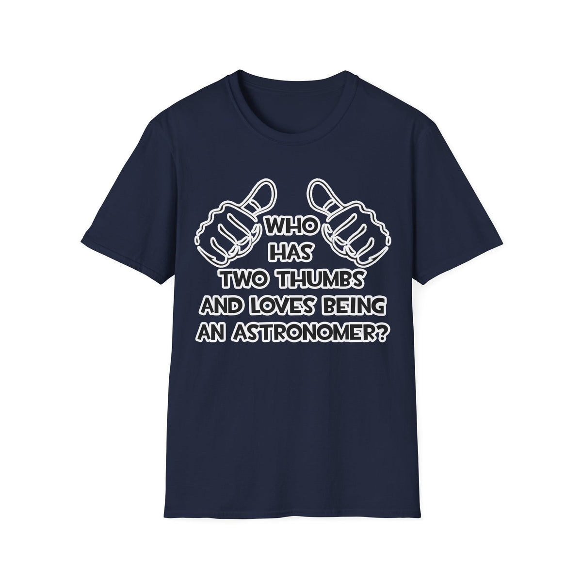 Two Thumbs and Loves Being an Astronomer - Unisex Softstyle T-Shirt