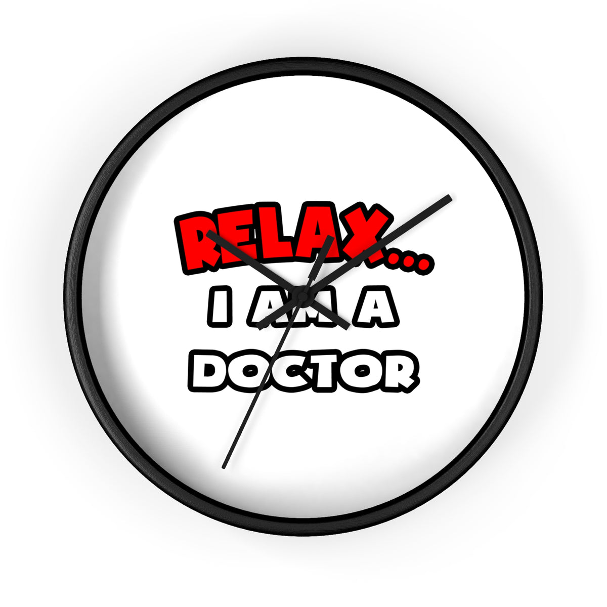 Relax ... I Am A Doctor - Wall Clock