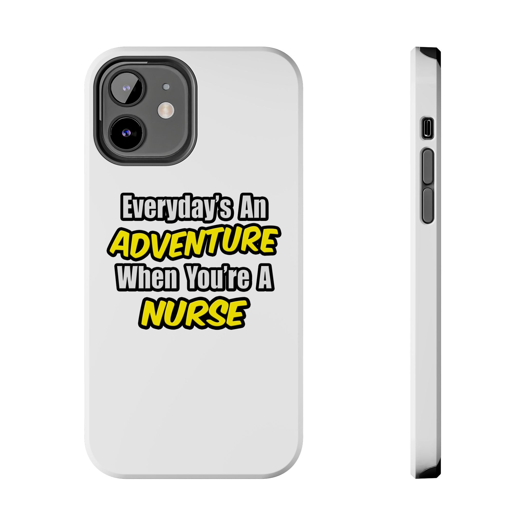 Nurse Phone Case – "Everyday's An Adventure When You're A Nurse" Tough Protective Cover