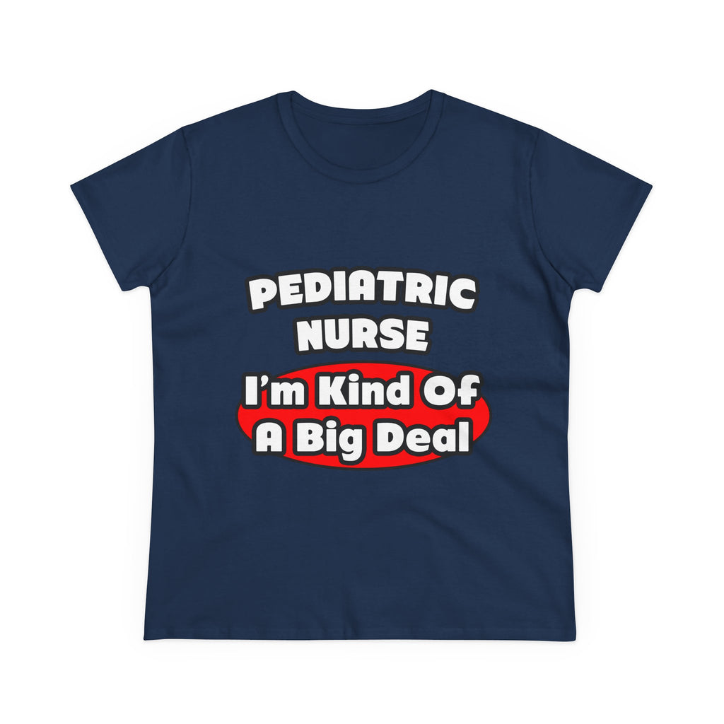 Pediatric Nurse...Big Deal - Women's Midweight Cotton Tee