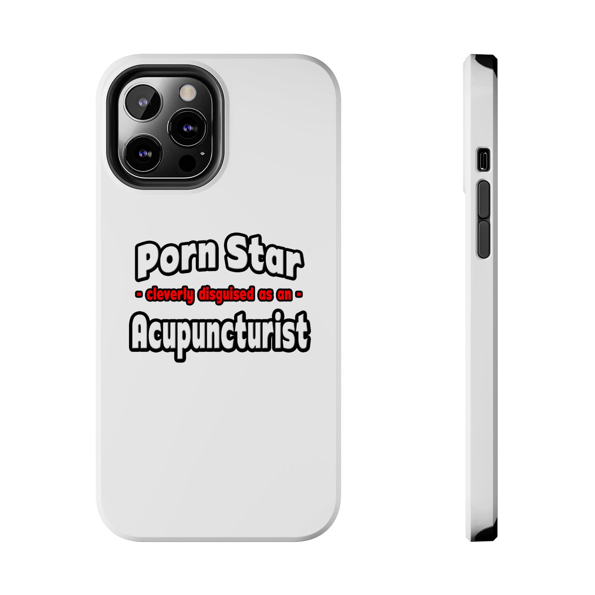 Porn Star .. Acupuncturist - Tough Phone Cases