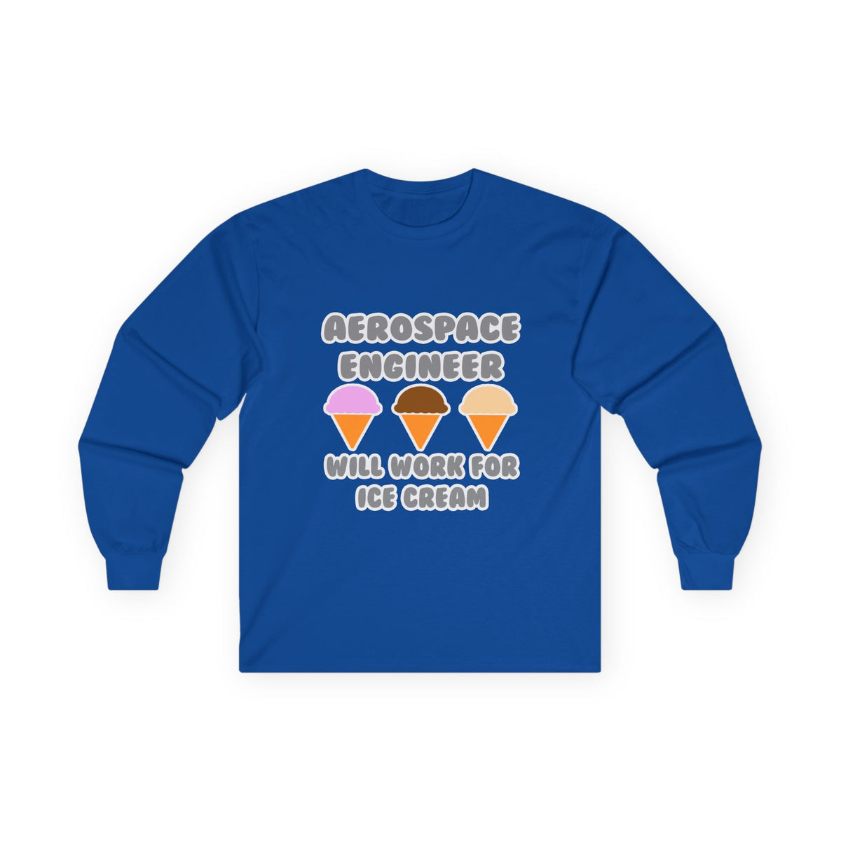 Aerospace Engineer ... Will Work For Ice Cream - Unisex Ultra Cotton Long Sleeve Tee