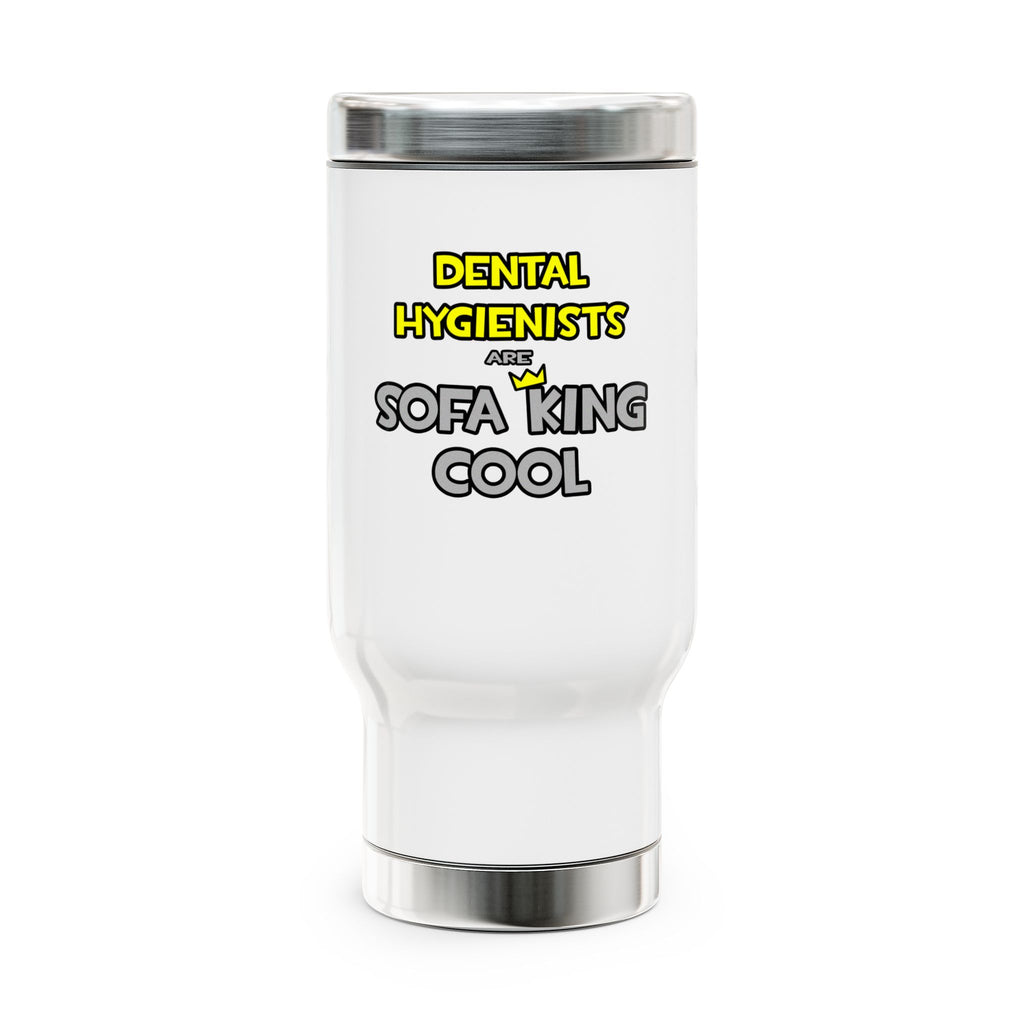 Dental Hygienists Are Sofa King Cool - Stainless Steel Travel Mug with Handle, 14oz