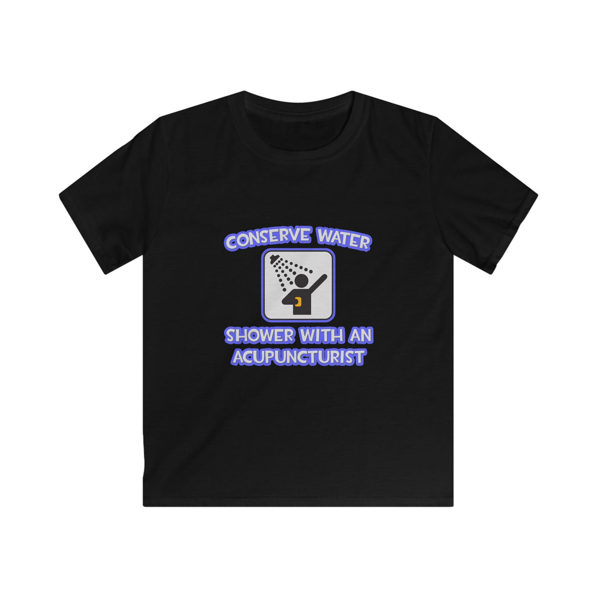 Conserve Water .. Shower With a Acupuncturist - Kids Softstyle Tee