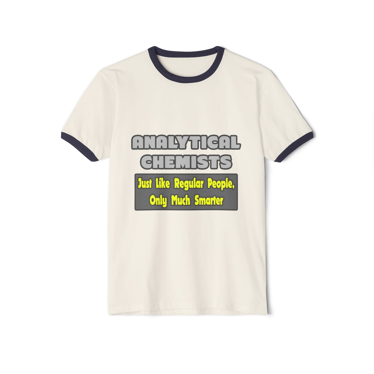 Analytical Chemists...Smarter - Unisex Cotton Ringer T-Shirt