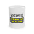 Doctors...Smarter - Ceramic Mug, (11oz, 15oz)
