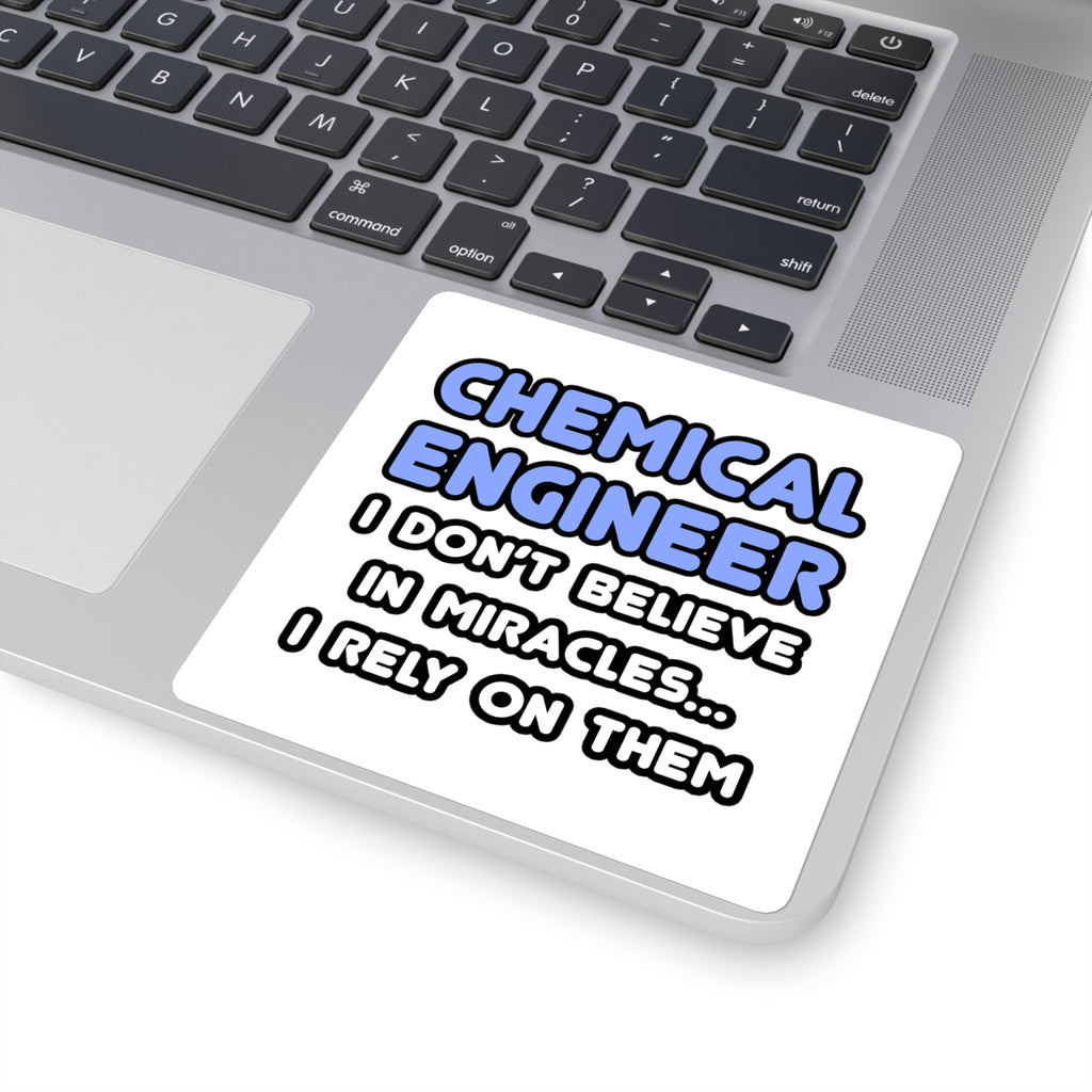 Miracles and Chemical Engineers - Square Stickers