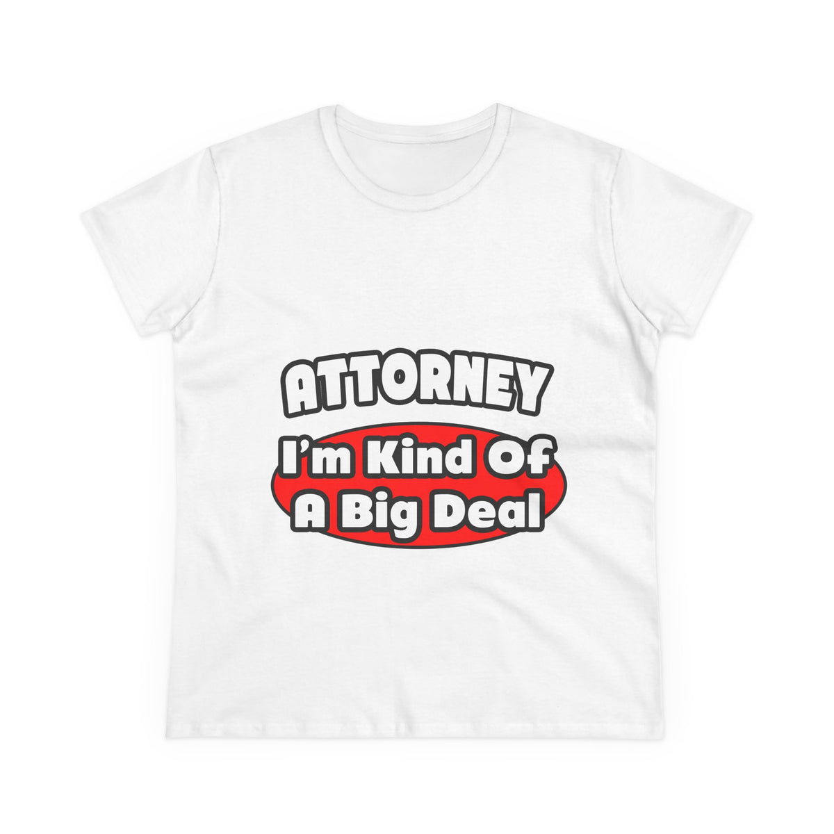 Attorney...Big Deal - Women's Midweight Cotton Tee